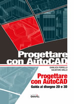 Progettare con Autocad. Guida al disegno 2D e 3D