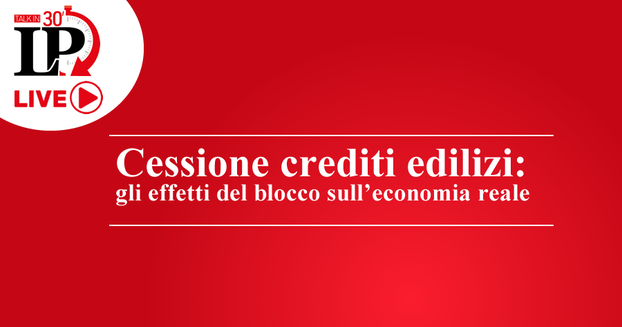 Cessione crediti edilizi: gli effetti del blocco sull'economia reale