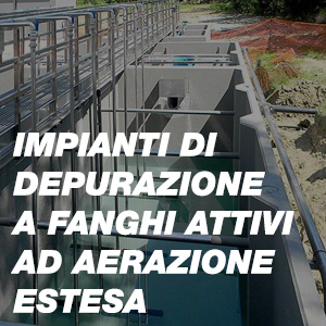 Impianti di depurazione a fanghi attivi ad aerazione estesa