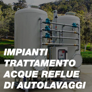 Impianti Trattamento Acque Reflue di Autolavaggi