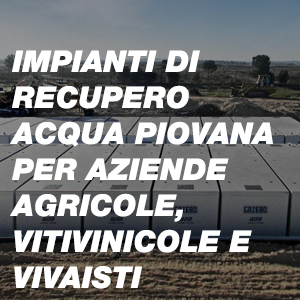 Impianti di Recupero Acqua Piovana per Aziende Agricole, Vitivinicole e Vivaisti