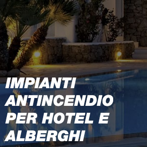 Impianti Antincendio per Hotel e Alberghi