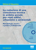 La redazione di una consulenza tecnica in ambito penale per reati edilizi, urbanistici e ambientali