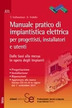 Manuale pratico di impiantistica elettrica per progettisti, installatori e utenti