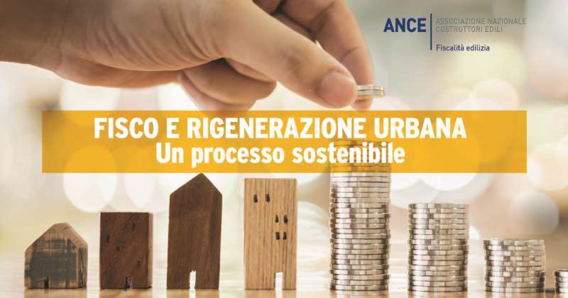 Fisco e Rigenerazione urbana: Dall’Ance una brochure per un processo sostenibile