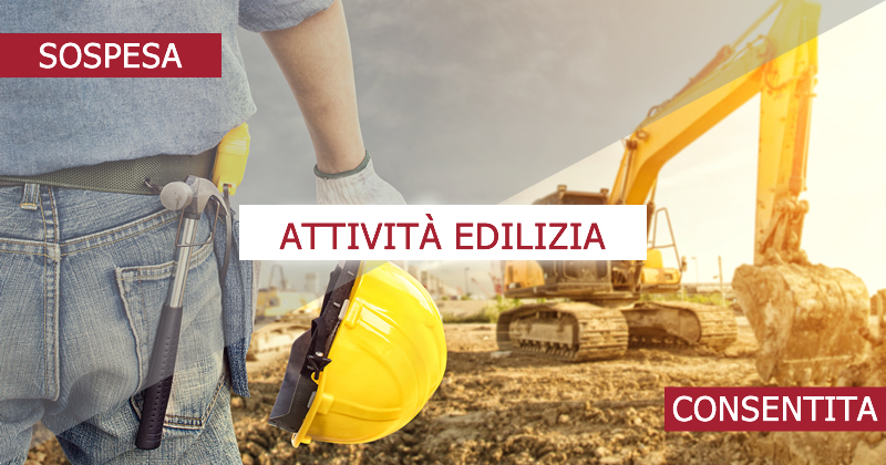 Emergenza Covid-19 e Cantieri edili: le attività di costruzione consentite e sospese fino al 3 maggio e dal 4 maggio 2020