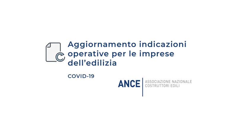 Coronavirus Covid-19: l'ANCE aggiorna le indicazioni operative a sostegno delle imprese