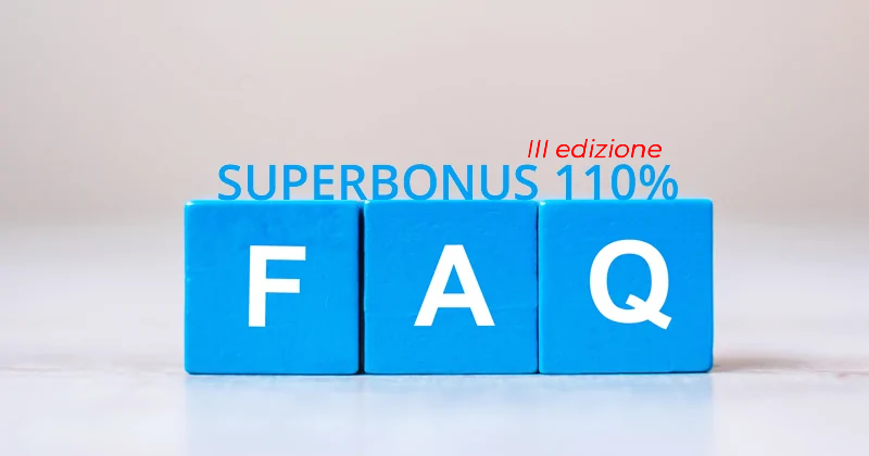 Superbonus 110%: la III edizione delle FAQ sulle detrazioni fiscali previste dal Decreto Rilancio