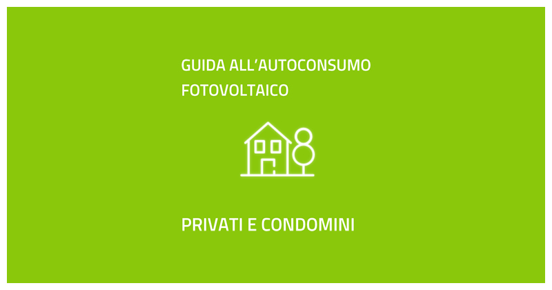 Guida all'autoconsumo fotovoltaico per privati e condomini