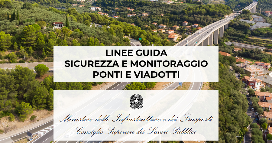 Classificazione e gestione del rischio, valutazione della sicurezza e monitoraggio dei ponti: adottate le Linee guida del CSLP