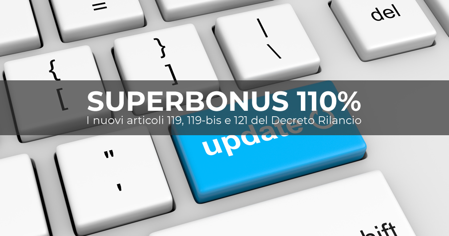 Superbonus 110% e Legge di Bilancio per il 2021: i nuovi articoli 119, 119-bis e 121 del Decreto Rilancio