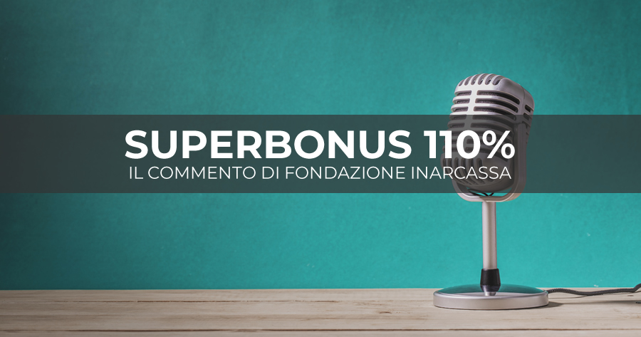 Superbonus 110%, Fondazione Inarcassa: Auspicabile che almeno il Sismabonus sia strutturale