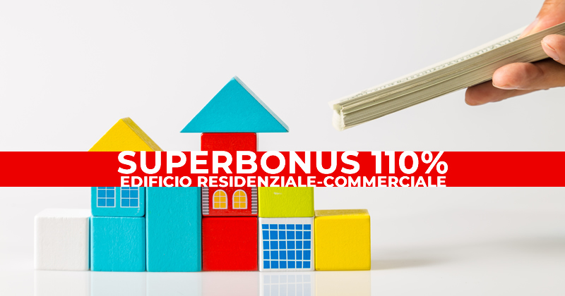 Superbonus 110%: la detrazione fiscale degli interventi trainanti e trainati su edifici residenziali e commerciali