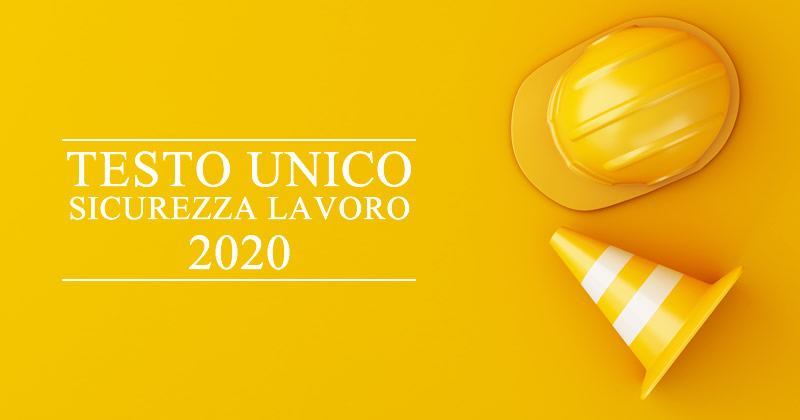 Testo Unico Sicurezza Lavoro (TUSL) 2020: il testo del D.Lgs. n. 81/2008 aggiornato a novembre 2020