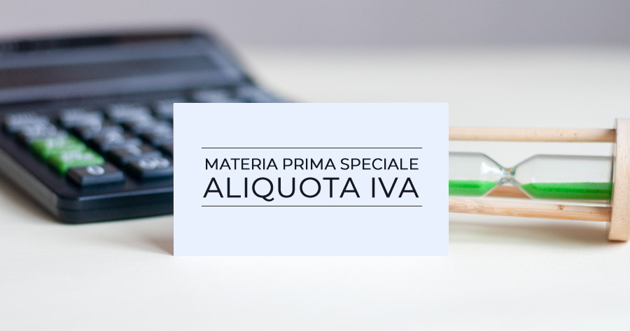 Materia Prima Speciale (MPS) e Reverse change: interviene il Fisco