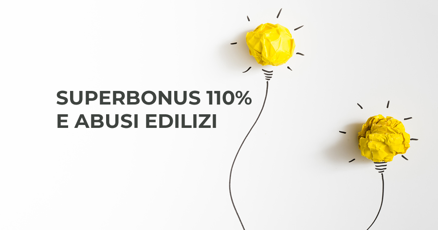 Superbonus 110% e abusi edilizi: le 2 possibili soluzioni