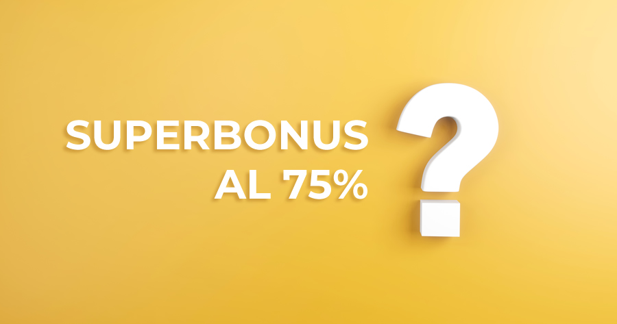 Superbonus da 110% a 75%? facciamo chiarezza