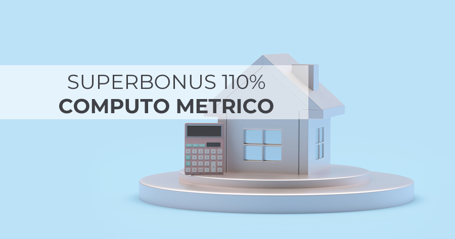 Superbonus 110% e Computo metrico: tutto quello che c'è da sapere