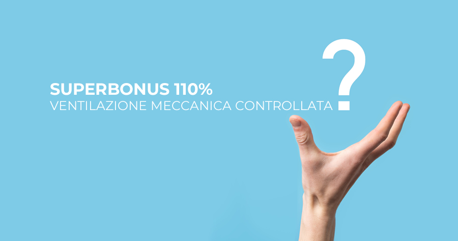 Superbonus e Ventilazione Meccanica Controllata (VMC): le conferme dell'Enea