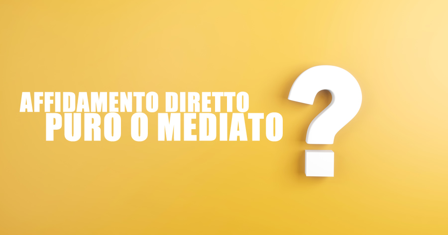 Affidamento diretto puro e mediato: persiste la confusione