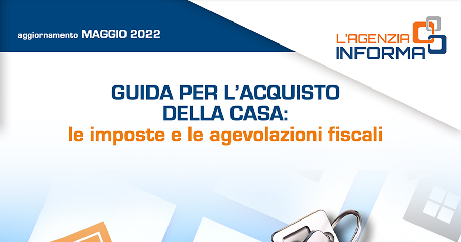 Acquistare casa: la nuova guida del Fisco su imposte e agevolazioni