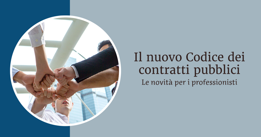 Il nuovo Codice dei contratti pubblici: cosa cambia per i professionisti