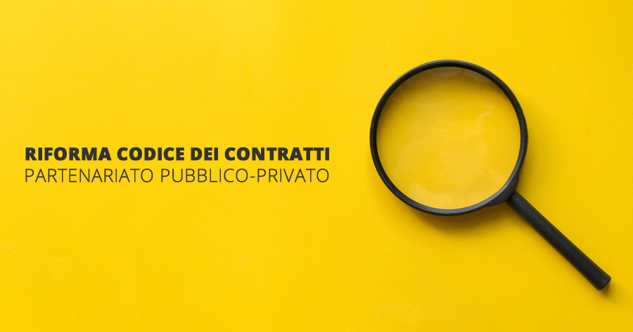 Partenariato pubblico-privato e Società di progetto: un nuovo look nella riforma del Codice dei contratti