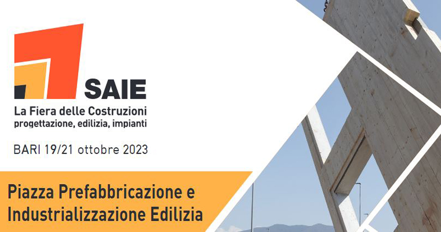 SAIE Bari 2023: Prefabbricazione e Industrializzazione Edilizia tra i protagonisti tematici