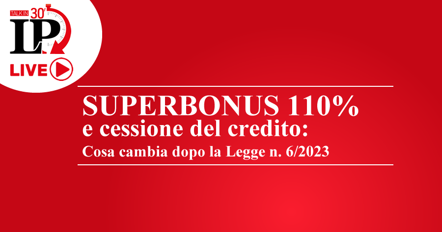 Superbonus e cessione del credito: cosa cambia dopo la conversione del D.L. n. 176/2022