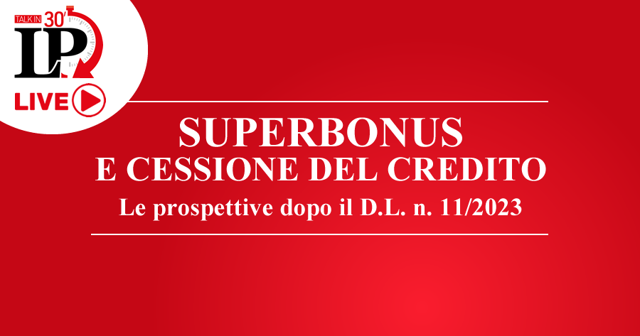 Superbonus e cessione del credito: le prospettive dopo il Decreto Legge n. 11/2023