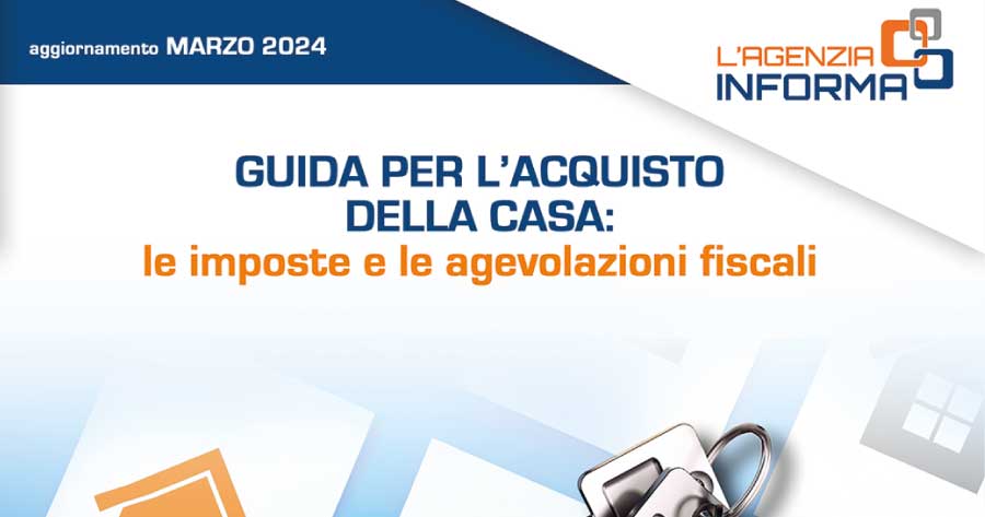 Acquisto casa: dal Fisco la guida su imposte e agevolazioni fiscali