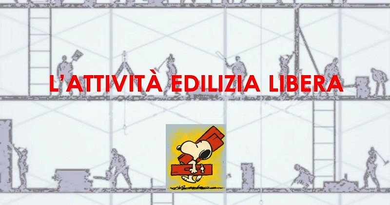 Edilizia libera: Elenco degli interventi che non richiedono Permesso di costruire, Cila o Scia