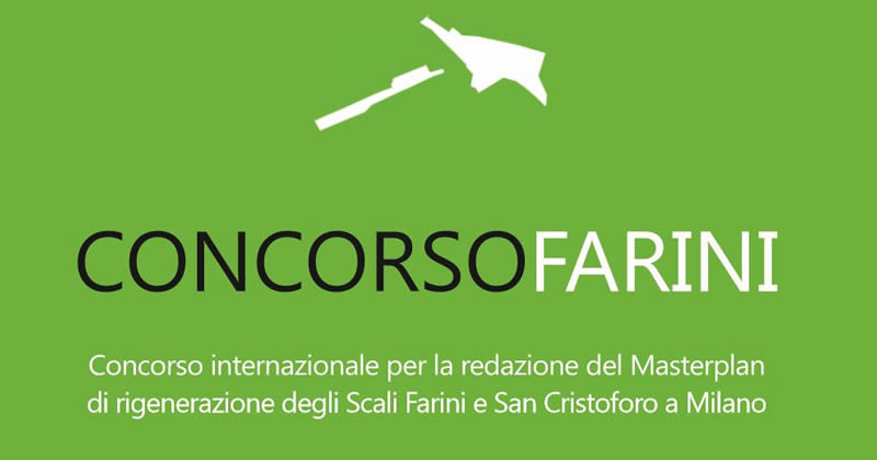 Concorso Farini: Concorso internazionale per la redazione del Masterplan di rigenerazione degli Scali Farini e San Cristoforo a Milano