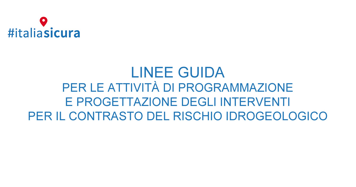 #italiasicura: Le Linee guida 2.0 per le attività di contrasto del rischio idrogeologico